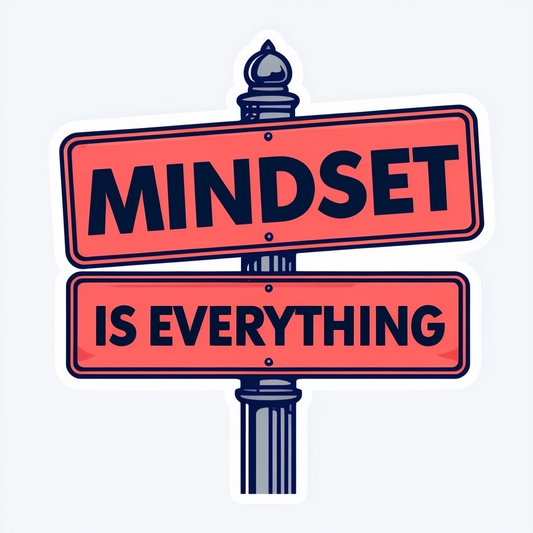 Mindset is everything