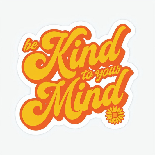 Be kind to your mind