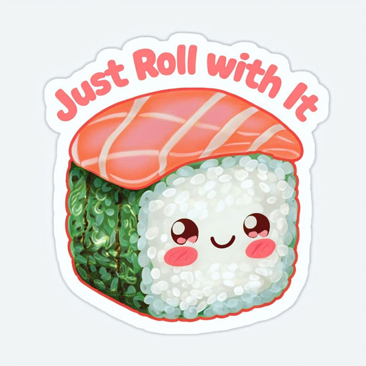 Just ROLL with it sushi