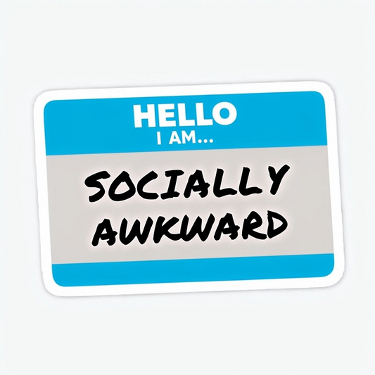 HELLO, I AM.... SOCIALLY AWKARD