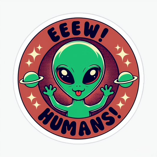 EEEW! HUMANS! ALIEN